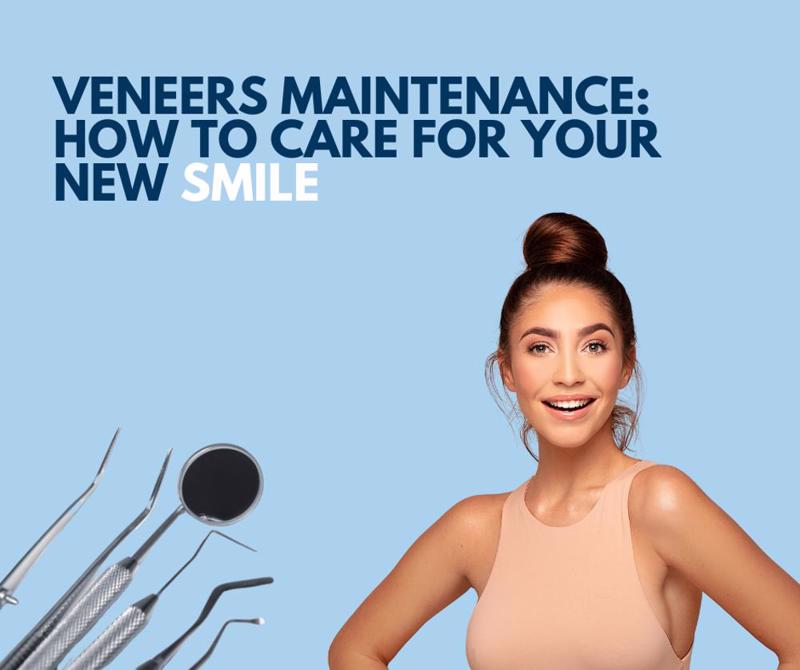 Veneers Maintenance: How to Care for Your New Smile