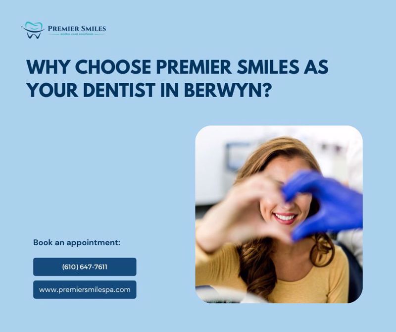 Why Choose Premier Smiles as Your Dentist in Berwyn?